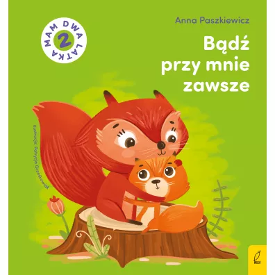 B�d� przy mnie zawsze. Mam dwa latka - Anna Paszkiewicz