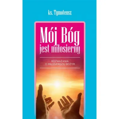 M�j B�g jest mi�osierny - Ks. Tymoteusz