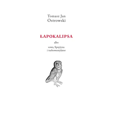 �apokalipsa albo sowa, Spr�yna i turbowentylator - Tomasz Jan  Ostrowski