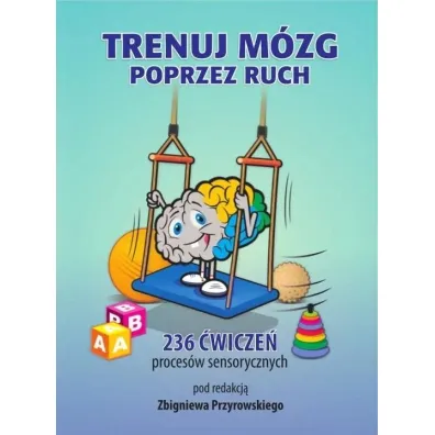 Trenuj m�zg poprzez ruch - Zbigniew Przyrowski