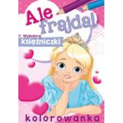 Malowanka A4 Ale frajda  Wykoloruj ksi�niczki SKRZAT 156344 SK