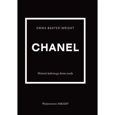 Chanel. Historia kultowego domu mody - Emma  Baxter-Wright