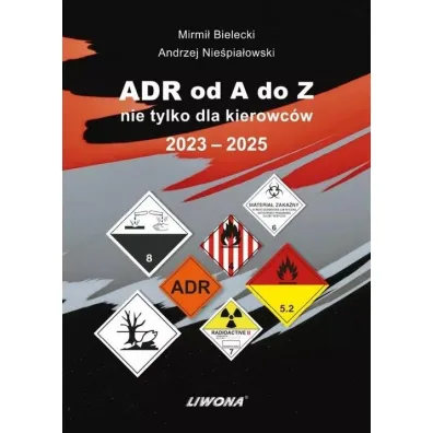 ADR od A do Z nie tylko dla kierowc�w 2023-2025 - Mirmi� Bielecki, Andrzej Nie�pia�owski