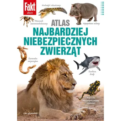 Atlas najbardziej niebezpiecznych zwierz�t - Agnieszka Szokalska, Beata Bednarczuk, Robert Szewczyk, Alicja Szewczyk, Pawe� Bednarek, Bartosz Borczyk