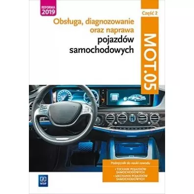 Obs�uga, diagnozowanie oraz naprawa pojazd�w samochodowych. Kwalifikacja MOT.05. Podr�cznik do nauki zawodu technik pojazd�w samochodowych oraz mechanik pojazd�w samochodowych. Cz�� 2
