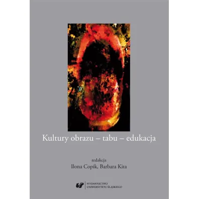 Kultury obrazu - tabu - edukacja - Barbara Kita, Red Ilona  Copik