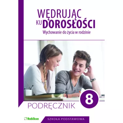 Wdrujc ku dorosoci. Wychowanie do ycia w rodzinie. Podrcznik dla klasy 8 szkoy podstawowej - Teresa Krl