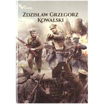 Bitwa nad Wkr� - Zdzis�aw Grzegorz  Kowalski