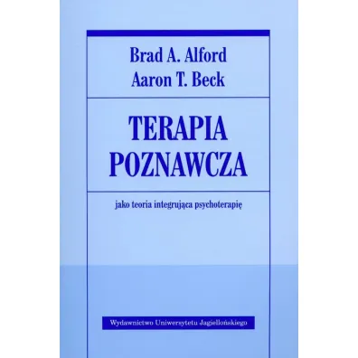 Terapia poznawcza jako teoria integruj�ca psychot. - Brad A. Alford, Aaron T. Beck