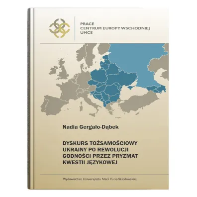 Dyskurs to�samo�ciowy Ukrainy po Rewolucji Godno�ci przez pryzmat kwestii j�zykowej - Nadia  Gerga�o-D�bek