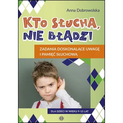 Kto s�ucha, nie b��dzi Zadania doskonal�ce uwag� i pami�� s�uchow�