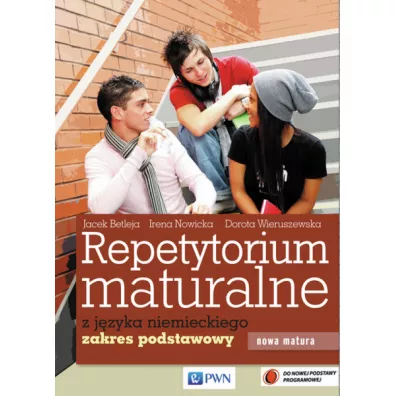 Repetytorium maturalne z j�zyka niemieckiego. Zakres podstawowy - Dorota Wieruszewska, Irena Nowicka, Jacek Betleja