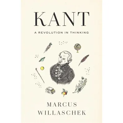 Kant. A Revolution in Thinking - Marcus  Willaschek