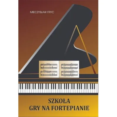 Szko�a gry na fortepianie. Podr�cznik - Mieczys�aw Fryc