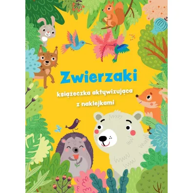 Zwierzaki - ksi��eczka aktywizuj�ca z naklejkami. ��ta