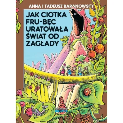 Jak ciotka Fru-B�c uratowa�a �wiat od zag�ady - Anna Baranowska, Tadeusz Baranowski