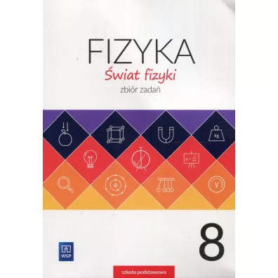 �wiat fizyki. Zbi�r zada�. Klasa 8. Szko�a podstawowa - Andrzej Kurowski, Jolanta Niemiec