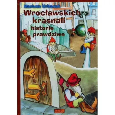 Wroc�awskich krasnali historie prawdziwe - Mariusz Urbanek