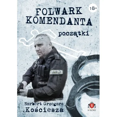 Folwark komendanta. Pocz�tki (barwione brzegi) - Norbert Grzegorz Ko�ciesza