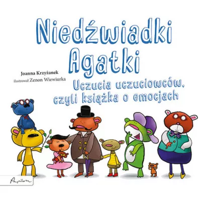 Niedwiadki Agatki. Uczucia uczuciowcw, czyli... - Joanna Krzyanek