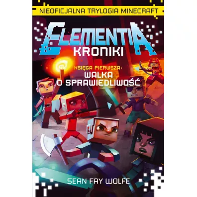 Walka o sprawiedliwo. Elementia Kroniki. Tom 1 - Sean Fay Wolfe