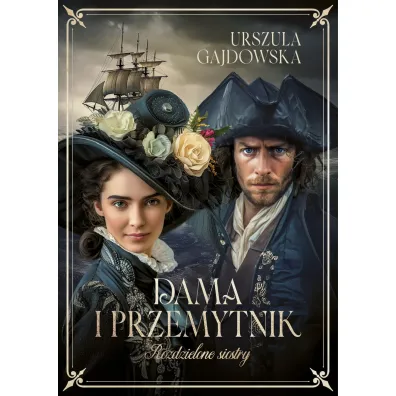 Dama i przemytnik. Rozdzielone siostry. Tom 2 - Urszula  Gajdowska