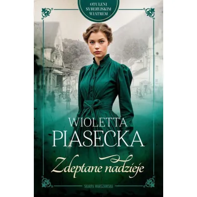 Zdeptane nadzieje. Otuleni syberyjskim wiatrem. Tom 1 - Wioletta Piasecka