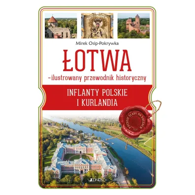 �otwa. Ilustrowany przewodnik historyczny. Inflanty Polskie i Kurlandia