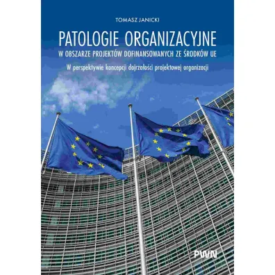 Patologie organizacyjne w obszarze projekt�w dofinansowanych ze �rodk�w UE - Tomasz Janicki