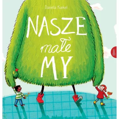 Nasze male My - Daniela  Kunkel