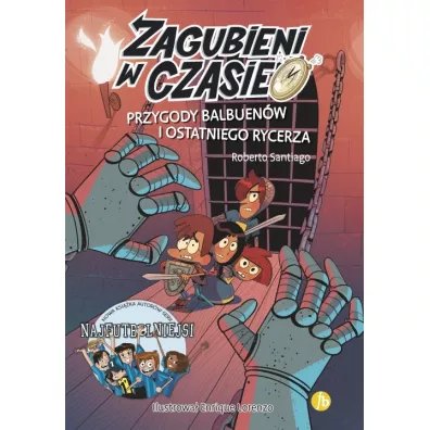 Przygody Balbuen�w i ostatniego rycerza. Zagubieni w czasie. Tom 2 - Roberto Santiago