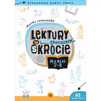Lektury w teleGRAFICZNYM skrcie dla klas 7-8. Rysunkowe karty pracy - Monika  Iwanowska