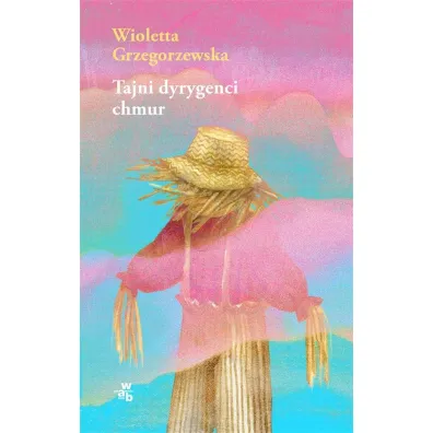 Tajni dyrygenci chmur - Wioletta Grzegorzewska