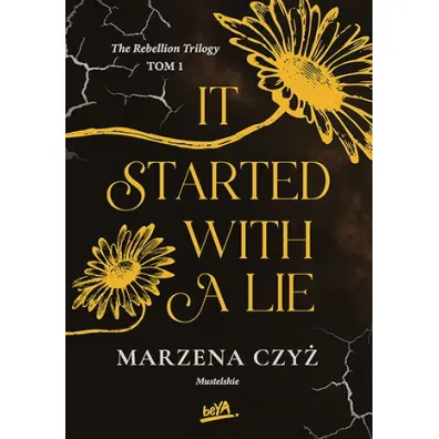 It started with a lie. The Rebellion Trilogy. Tom 1 - Marzena  Czy�