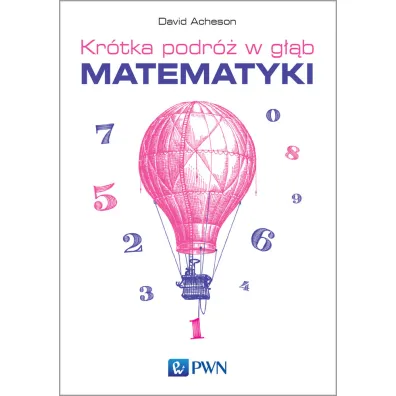 Kr�tka podr� w g��b matematyki - David Acheson
