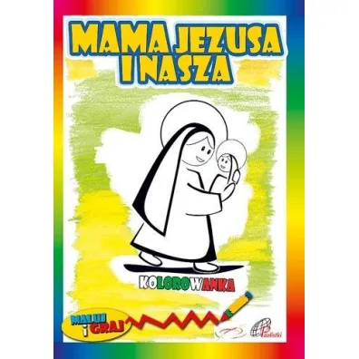 Kolorowanka. Mama Jezusa i nasza