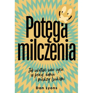Pot�ga milczenia. Jak u�atwi� sobie �ycie w pracy, domu i mi�dzy lud�mi