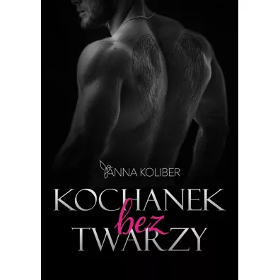 Kochanek bez twarzy - Anna  Koliber
