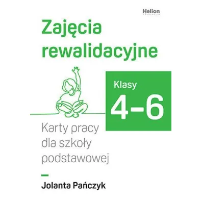 Zaj�cia rewalidacyjne karty pracy dla szko�y podstawowej klasy 4-6 - Jolanta Pa�czyk