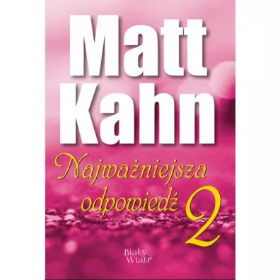 Najwa�niejsza odpowied�. Cz�� 2 - Matt Kahn
