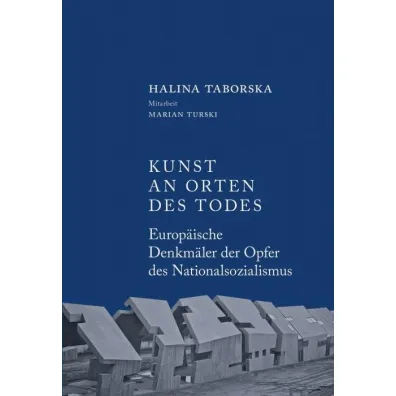 Kunst an Orten des Todes - Halina Taborska