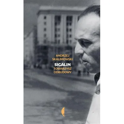 Sigalin. Towarzysz odbudowy - Andrzej Skalimowski