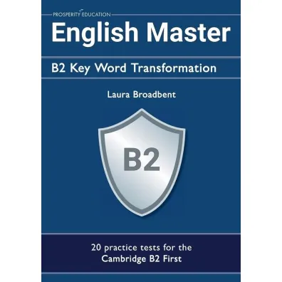 English Master. B2 Key Word Transformation. 20 practice tests for the Cambridge B2 First - Laura  Broadbent
