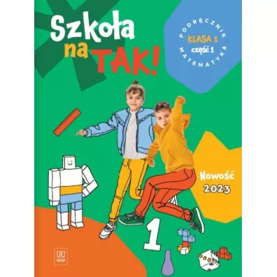 Szko�a na TAK! Matematyka. Podr�cznik. Edukacja wczesnoszkolna. Klasa 1. Cz�� 1