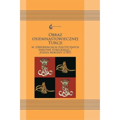 Obraz osiemnastowiecznej Turcji w "Obserwacjach.." - Ewa Siemieniec-Go�a�, Sylwia Filipowska