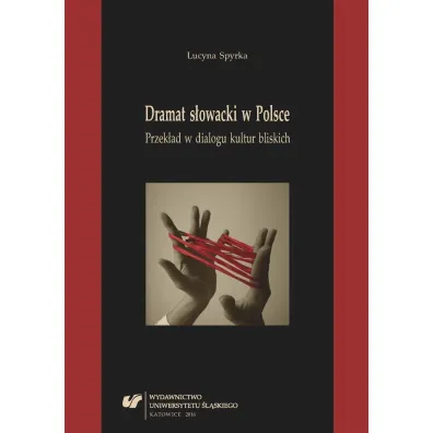 Dramat s�owacki w Polsce. Przek�ad w dialogu kultur bliskich - Lucyna Spyrka