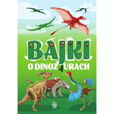 Bajki o dinozaurach - El�bieta Safarzy�ska