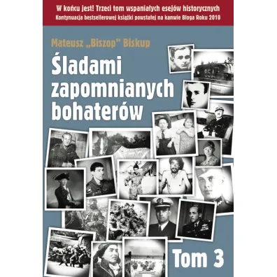 �ladami zapomnianych bohater�w. Tom 3 - Mateusz Biskup
