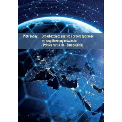 Cyberbezpiecze�stwo i cyberodporno�� we wsp�... - Piotr  �adny