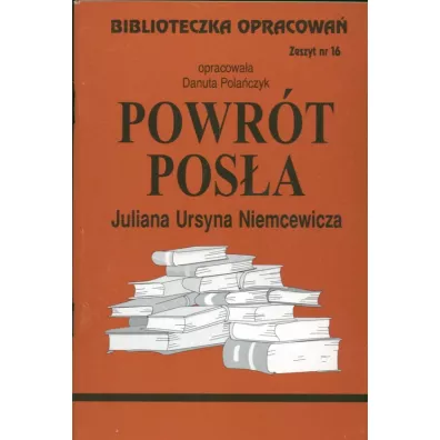Powr�t pos�a. Biblioteczka opracowa�. Zeszyt nr 16 - Danuta Pola�czyk